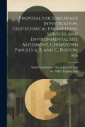 Cover-Bild zum Titel 'Proposal for Subsurface Investigation, Geotechnical Engineering Services, and Environmental Site Assessment, Chinatown Parcels a, b, and c, Boston, Ma' von 'Inc Miller Engineering, Asian Community Development Corp'