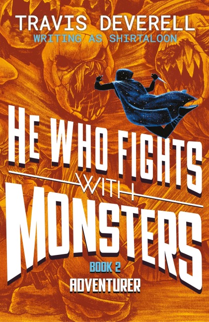 He Who Fights With Monsters: Adventurer - Shirtaloon, Travis Deverell
