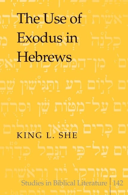The Use of Exodus in Hebrews - King L. She