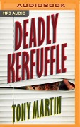Deadly Kerfuffle - Tony Martin