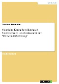 Staatliche Kapitalbeteiligung an Unternehmen - ein Instrument der Wirtschaftsförderung? - Steffen Baumüller