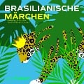 Cover-Bild zum Titel 'Brasilianische Märchen' von 'Gabriele Hey, Ingrid Jacobsen, Silvio Romeiro, Hermann Multhaupt'