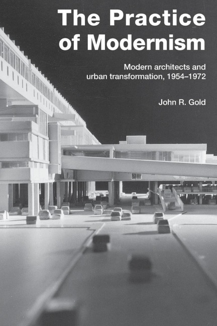 The Practice of Modernism - John R. Gold
