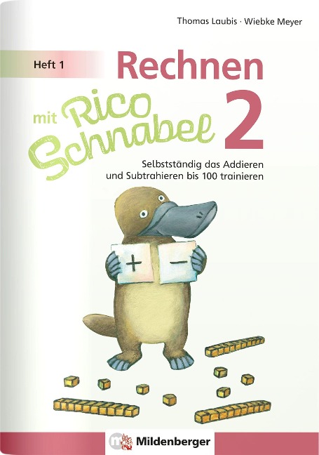 Rechnen mit Rico Schnabel 2, Heft 1 - Selbstständig das Addieren und Subtrahieren bis 100 trainieren - Wiebke Meyer, Thomas Laubis