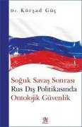 Cover-Bild zum Titel 'Soguk Savas Sonrasi Rus Dis Politikasinda Ontolojik Güvenlik' von 'Kürsat Güc'