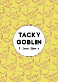 Cover-Bild zum Titel 'Tacky Goblin' von 'T. Sean Steele'