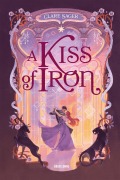 Cover-Bild zum Titel 'Shadows of Tenebris, T1 : A Kiss of Iron' von 'Clare Sager'