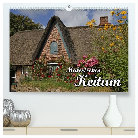 Malerisches Keitum (hochwertiger Premium Wandkalender 2024 DIN A2 quer), Kunstdruck in Hochglanz - Antje Lindert-Rottke