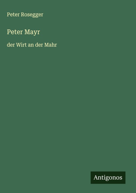 Peter Mayr - Peter Rosegger