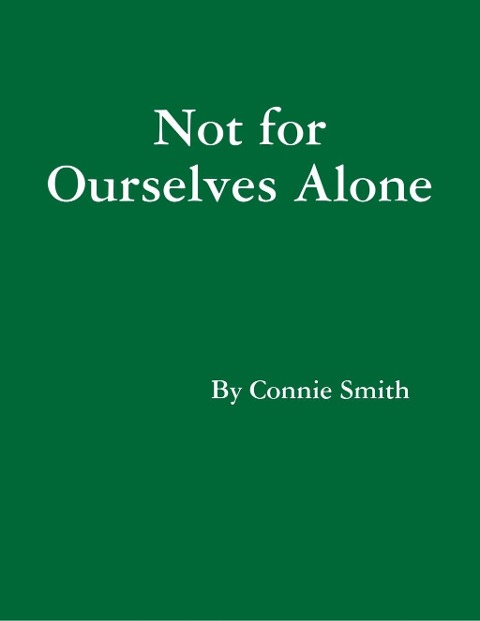 Not for Ourselves Alone - Connie Smith