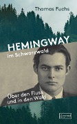 Hemingway im Schwarzwald - Thomas Fuchs