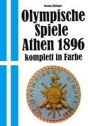 Cover-Bild zum Titel 'Olympische Spiele 1896 Athen - komplett in Farbe' von 'Thomas Hüttinger'