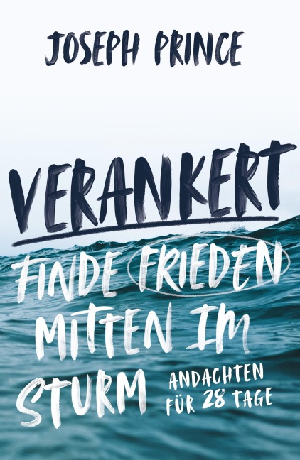 Verankert - Finde Frieden mitten im Sturm - Joseph Prince
