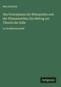 Cover-Bild zum Titel 'Das Protoplasma der Rhizopoden und der Pflanzenzellen; Ein Beitrag zur Theorie der Zelle' von 'Max Schultze'