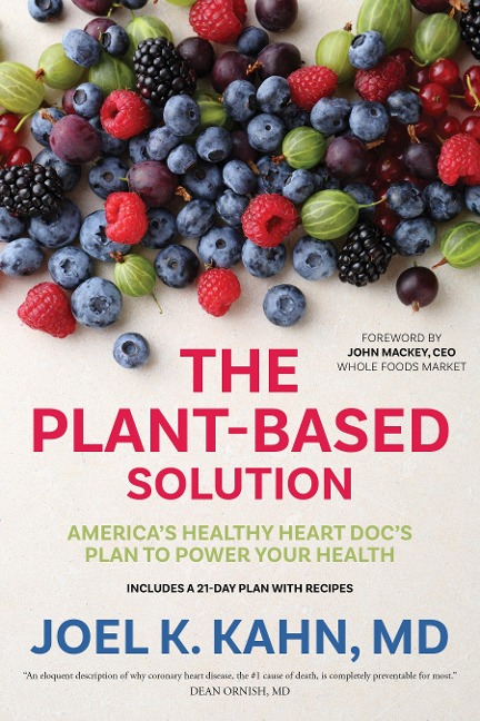 The Plant-Based Solution: America's Healthy Heart Doc's Plan to Power Your Health - Joel K. Kahn