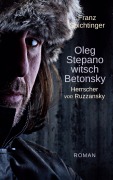 Cover-Bild zum Titel 'Oleg Stepanowitsch Betonsky, Herrscher von Ruzzansky' von 'Franz Spichtinger'