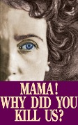 Cover-Bild zum Titel 'Mama! Why Did You Kill Us?' von 'Domenico Mondrone'