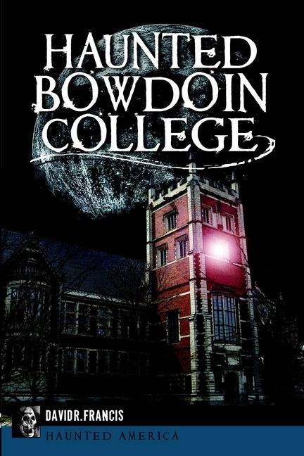 Haunted Bowdoin College - David R Francis
