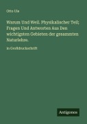 Cover-Bild zum Titel 'Warum Und Weil. Physikalischer Teil; Fragen Und Antworten Aus Den wichtigsten Gebieten der gesammten Naturlehre.' von 'Otto Ule'