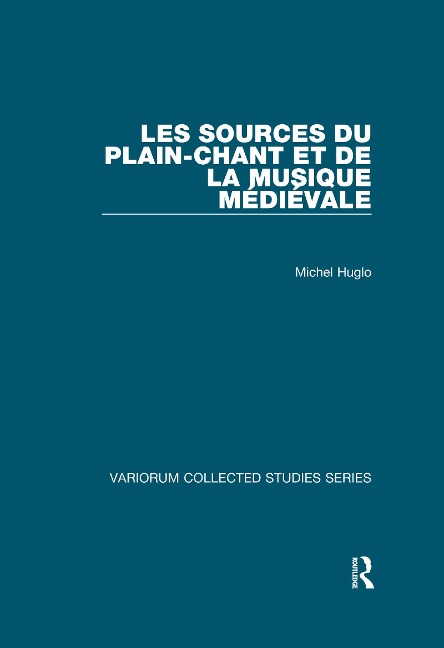 Les sources du plain-chant et de la musique médiévale - Michel Huglo