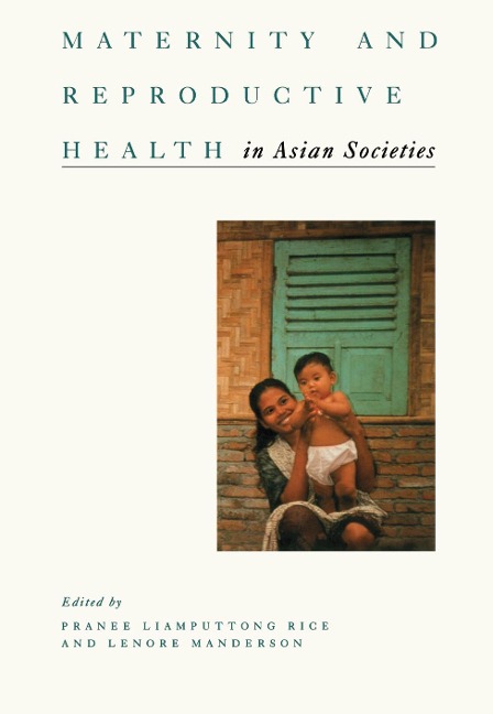 Maternity and Reproductive Health in Asian Societies - Pranee Liamputtong Rice, Lenore Manderson