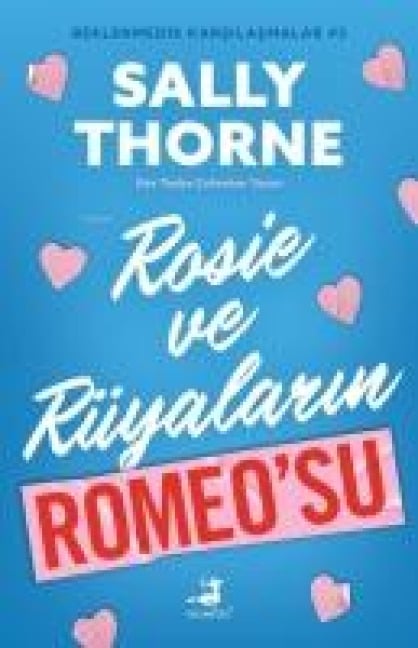 Rosie ve Rüyalarin Romeosu - Beklenmedik Karsilasmalar 3 - Sally Thorne