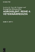Agroselekt. Reihe 4: Veterinärmedizin, Band 35, Heft 11, Agroselekt. Reihe 4: Veterinärmedizin Band 35, Heft 11 - 