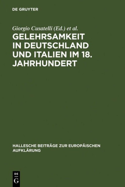 Gelehrsamkeit in Deutschland und Italien im 18. Jahrhundert -  Gelehrsamkeit in Deutschland und Italien im 18. Jahrhundert -