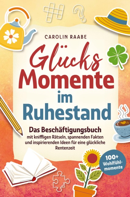 Glücksmomente im Ruhestand. - Carolin Raabe