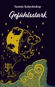 Gefühlsstark - Yasmin Kalaydoskop
