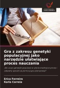 Gra z zakresu genetyki populacyjnej jako narz¿dzie u¿atwiaj¿ce proces nauczania - Erica Ferreira, Karla Correia