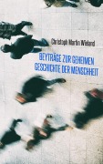 Cover-Bild zum Titel 'Beyträge zur geheimen Geschichte der Menschheit' von 'Christoph Martin Wieland'
