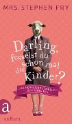 Cover-Bild zum Titel 'Darling, fesselst du schon mal die Kinder?' von 'Stephen Fry'