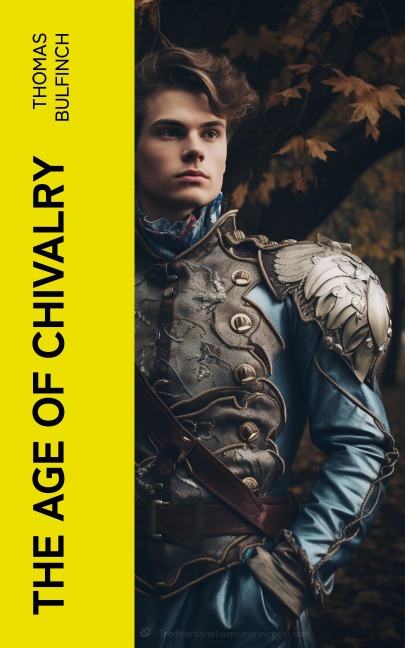 The Age of Chivalry - Thomas Bulfinch
