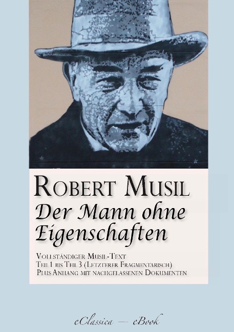 Robert Musil: Der Mann ohne Eigenschaften - eClassica Robert Musil