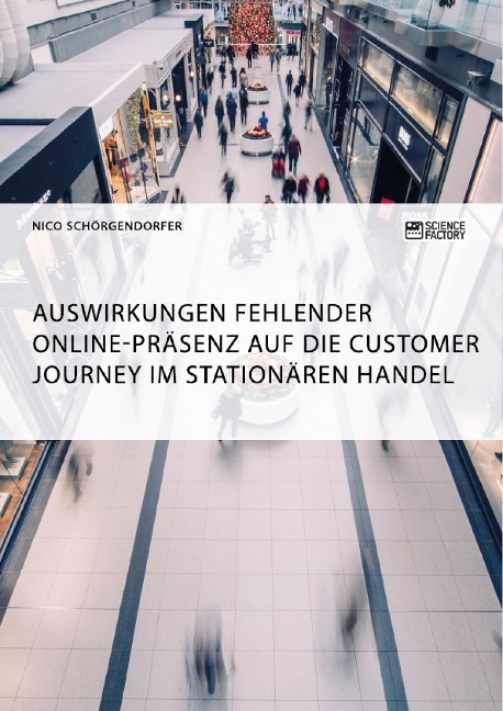 Auswirkungen fehlender Online-Präsenz auf die Customer Journey im stationären Handel - Nico Schörgendorfer