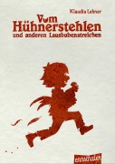 Cover-Bild zum Titel 'Vom Hühnerstehlen und anderen Lausbubenstreichen' von 'Klaudia Lehner'
