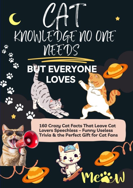 CAT KNOWLEDGE NO ONE NEEDS - BUT EVERYONE LOVES  160 Crazy Cat Facts That Leave Cat Lovers Speechless - Lilly Leckerli