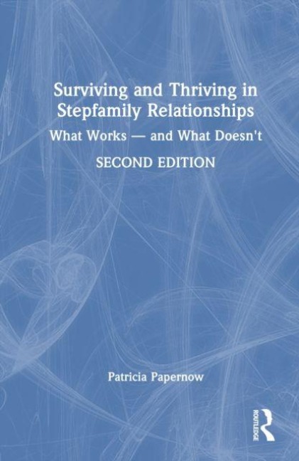 Surviving and Thriving in Stepfamily Relationships - Patricia L. Papernow