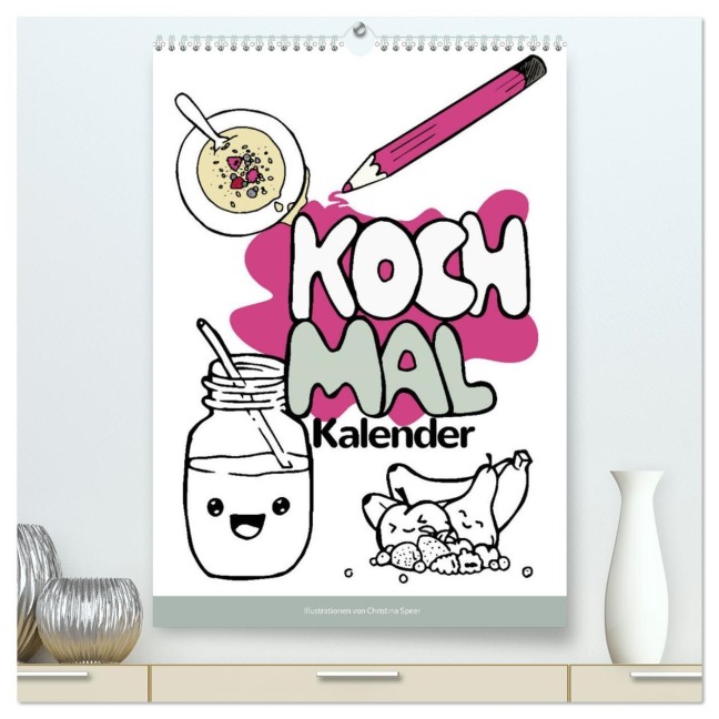 KOCH MAL KALENDER - Lustige Rezepte zum Ausmalen (hochwertiger Premium Wandkalender 2026 DIN A2 hoch), Kunstdruck in Hochglanz - Christina Speer