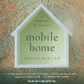Mobile Home Lib/E: A Memoir in Essays - Megan Harlan