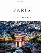 Cover-Bild zum Titel 'Paris - Atlas des Geheimen' von 'Thomas Jonglez'