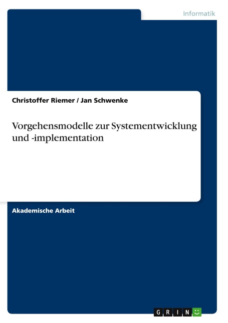 Vorgehensmodelle zur Systementwicklung und -implementation - Christoffer Riemer, Jan Schwenke