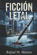 Cover-Bild zum Titel 'Ficción letal' von 'Rafael M Martos Vílchez'