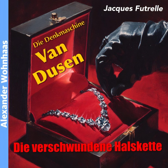 Die Denkmaschine Van Dusen - Die verschwundene Halskette - Jacques Futrelle