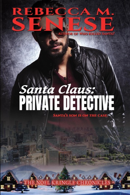 Santa Claus: Private Detective (The Noel Kringle Chronicles) - Rebecca M. Senese