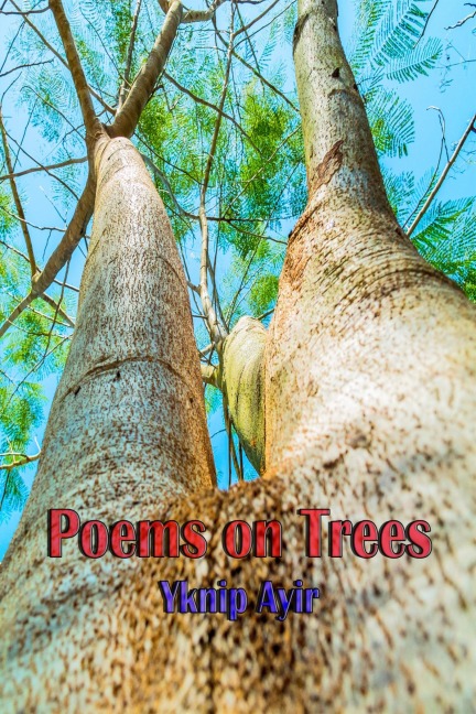Poems on Trees - Yknip Ayir