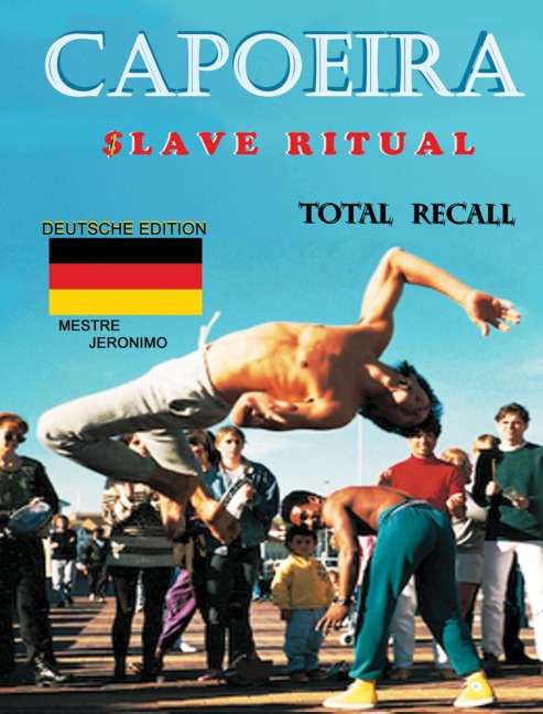 Capoeira $lave Ritual - Deutsch Edition Total Recall - Mestre Jeronimo