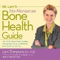 Dr. Lani's No-Nonsense Bone Health Guide: The Truth about Density Testing, Osteoporosis Drugs, and Building Bone Quality at Any Age - Ccd