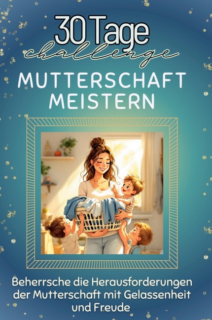 Mutterschaft meistern - Clara Münch